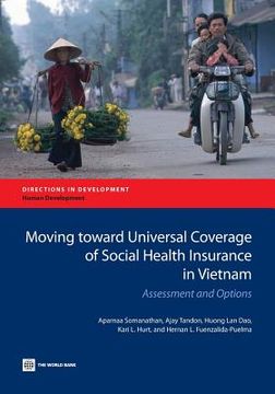 portada Moving Toward Universal Coverage of Social Health Insurance in Vietnam: Assessment and Options (en Inglés)