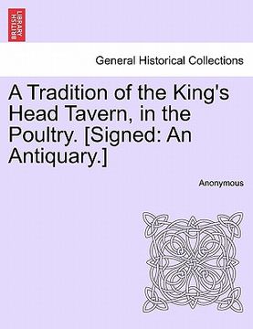 portada a tradition of the king's head tavern, in the poultry. [signed: an antiquary.] (en Inglés)