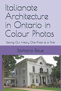 portada Italianate Architecture in Ontario in Colour Photos: Saving our History one Photo at a Time (Architectural Styles) (en Inglés)