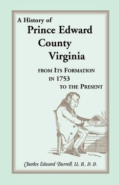 portada History of Prince Edward County, Virginia, from Its Formation in 1753 to the Present (en Inglés)