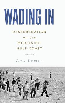 portada Wading in: Desegregation on the Mississippi Gulf Coast (in English)