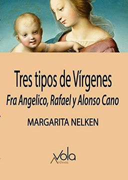 portada Tres Tipos de Vírgenes: Fran Angelico, Rafael y Alonso Cano (Vola)