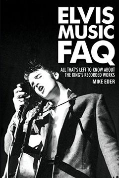 portada Elvis Music Faq: All That's Left to Know About the King's Recorded Works (Faq Series) 