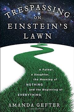 portada Trespassing on Einstein's Lawn: A Father, a Daughter, the Meaning of Nothing, and the Beginning of Everything 