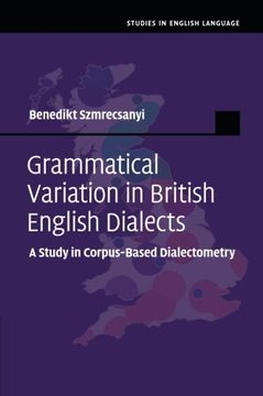 portada Grammatical Variation in British English Dialects: A Study in Corpus-Based Dialectometry (Studies in English Language) (in English)