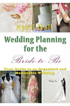 portada Wedding Planning for the Bride-to-Be: Your Guide to an Organized and Memorable Wedding