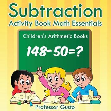 portada Subtraction Activity Book Math Essentials Children's Arithmetic Books (in English)