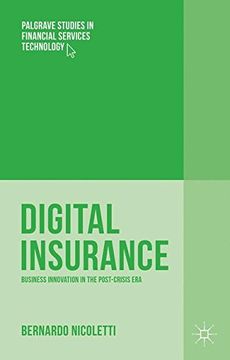 portada Digital Insurance: Business Innovation in the Post-Crisis Era (Palgrave Studies in Financial Services Technology)