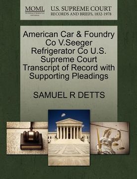 portada american car & foundry co v.seeger refrigerator co u.s. supreme court transcript of record with supporting pleadings