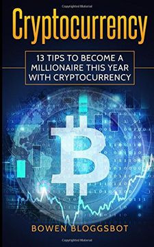 portada Cryptocurrency: 13 Tips to Become a Millionaire This Year with cryptocurrency (bitcoin, Blockchain, cryptocurrency trading, cryptocurrency trading, cryptocurrency mining)
