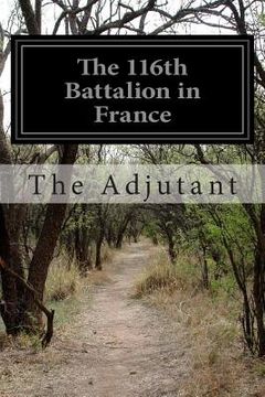 portada The 116th Battalion in France (in English)