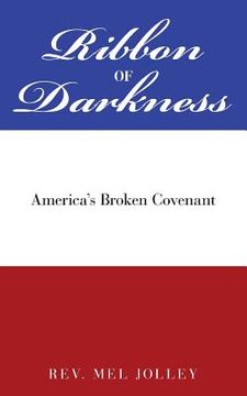 portada Ribbon of Darkness: America's Broken Covenant (en Inglés)