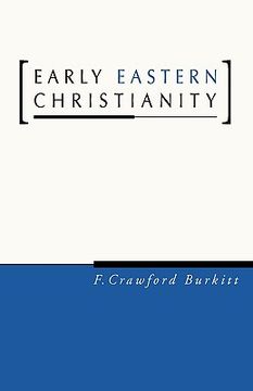 portada early eastern christianity: st. margaret's lectures, 1904, on the syriac-speaking church (en Inglés)