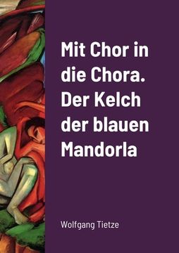 portada Mit Chor in die Chora. Der Kelch der blauenMandorla (in German)