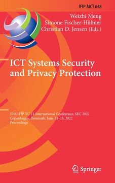 portada ICT Systems Security and Privacy Protection: 37th Ifip Tc 11 International Conference, SEC 2022, Copenhagen, Denmark, June 13-15, 2022, Proceedings (en Inglés)