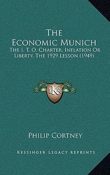 portada the economic munich: the i. t. o. charter, inflation or liberty, the 1929 lesson (1949)