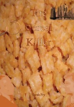 Libro The Cereal Killer (libro en Inglés), Sarah Fry, ISBN 9781329819757.  Comprar en Buscalibre