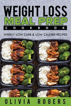 portada Meal Prep: The Weight Loss Meal Prep Cookbook - Weekly low Carb & low Calorie Recipes (en Inglés)