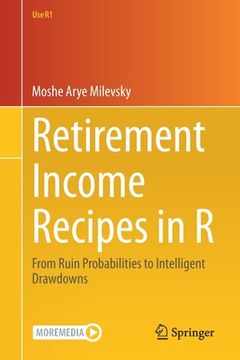portada Retirement Income Recipes in R: From Ruin Probabilities to Intelligent Drawdowns (en Inglés)
