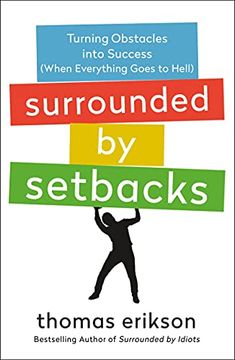 portada Surrounded by Setbacks: Turning Obstacles Into Success (When Everything Goes to Hell) (The Surrounded by Idiots Series) (en Inglés)
