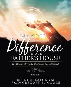 portada Making a Difference in Our Father's House: The History of Trinity Missionary Baptist Church (in English)