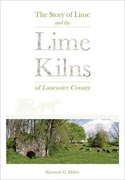 portada The Story of Lime and the Lime Kilns of Lancaster County (en Inglés)