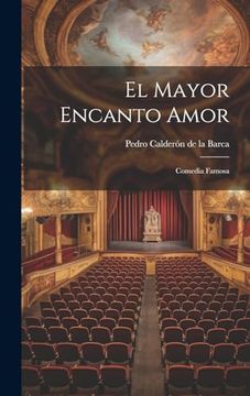 portada El Mayor Encanto Amor: Comedia Famosa (in Spanish)