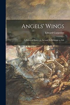 portada Angels'Wings: A Series of Essays on art and its Relation to Life (en Inglés)
