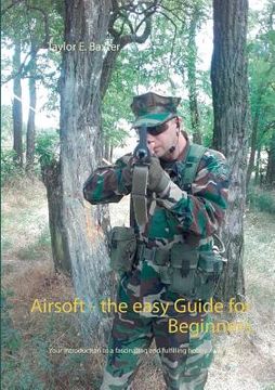 portada Airsoft - the easy Guide for Beginners: Your introduction to a fascinating and fulfilling hobby away from the mainstream! (en Inglés)