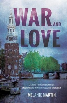 portada War and Love: A Family's Testament of Anguish, Endurance and Devotion in Occupied Amsterdam (in English)