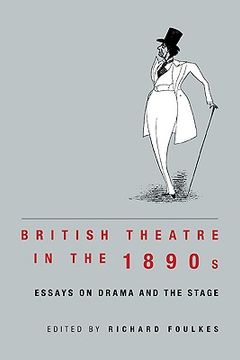 portada British Theatre in the 1890S: Essays on Drama and the Stage 