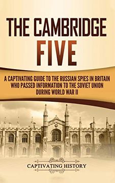 portada The Cambridge Five: A Captivating Guide to the Russian Spies in Britain who Passed Information to the Soviet Union During World war ii (en Inglés)