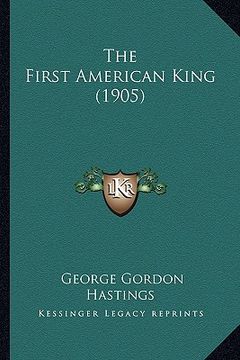 portada the first american king (1905) the first american king (1905) (in English)