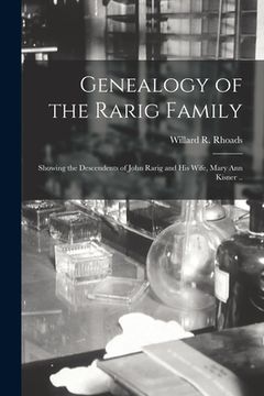 portada Genealogy of the Rarig Family; Showing the Descendents of John Rarig and His Wife, Mary Ann Kisner ..