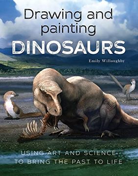 portada Drawing and Painting Dinosaurs: Using Art and Science to Bring the Past to Life (in English)