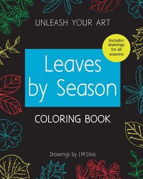 portada Unleash your Art Leaves By Season COLORING BOOK (en Inglés)