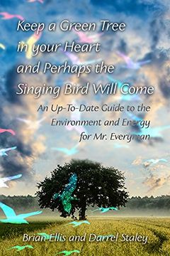 portada Keep a Green Tree in Your Heart and Perhaps the Singing Bird Will Come: An Up-To-Date Guide to the Environment and Energy for mr. Everyman 