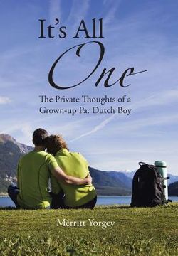 portada It's All One: The PrivateThoughts of a Grown-up Pa. Dutch Boy (in English)