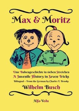portada Max & Moritz Bilingual: Eine Bubengeschichte in sieben Streichen - A Juvenile History in Seven Tricks (in German)
