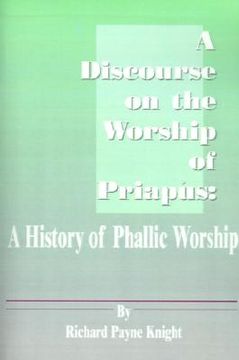 portada a discourse on the worship of priapus: a history of phallic worship (en Inglés)