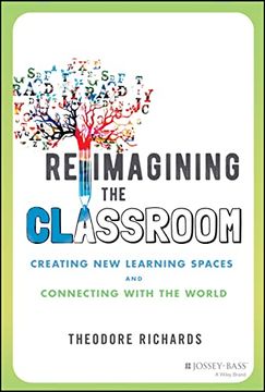 portada Reimagining the Classroom: Creating new Learning Spaces and Connecting With the World (en Inglés)