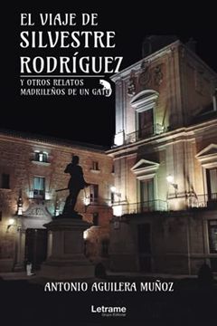 portada El Viaje de Silvestre Rodríguez y Otros Relatos Madrileños de un Gato
