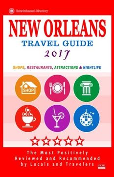 portada New Orleans Travel Guide 2017: Shops, Restaurants, Attractions and Nightlife in New Orleans, Louisiana (City Travel Guide 2017).