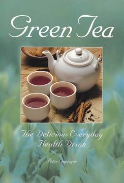 portada Green Tea: The Delicious Everyday Health Drink (en Inglés)