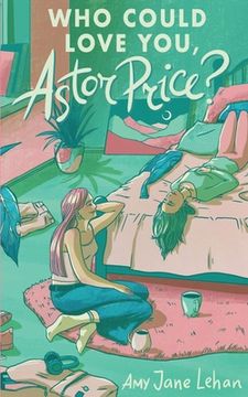 portada Who Could Love You, Astor Price? (in English)