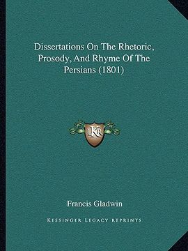 portada dissertations on the rhetoric, prosody, and rhyme of the persians (1801) (in English)