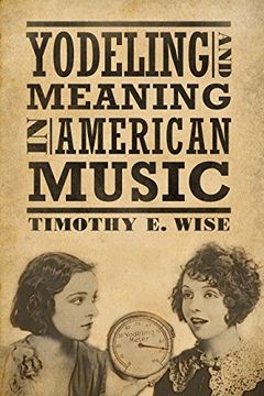 portada Yodeling and Meaning in American Music (American Made Music Series)