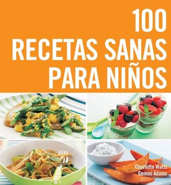 portada 100 Recetas Sanas Para Ninos/ the top 100 Recipes for Happy Kids