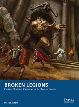 portada Broken Legions: Fantasy Skirmish Wargames in the Roman Empire