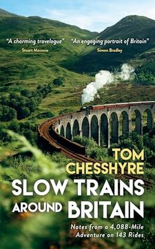 portada Slow Trains Around Britain: Notes From a 4,088-Mile Adventure on 143 Rides